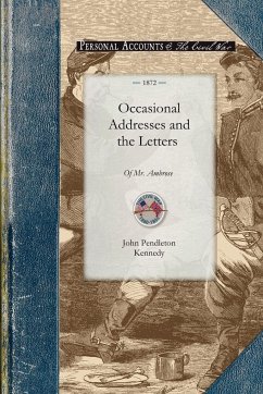 Occasional Addresses and the Letters - John Pendleton Kennedy
