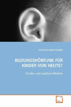 BILDUNGSHÖRFUNK FÜR KINDER VON HEUTE? - Schriefer, Simone Annegret