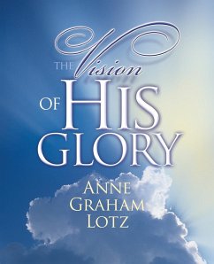 The Vision of His Glory - Lotz, Anne Graham