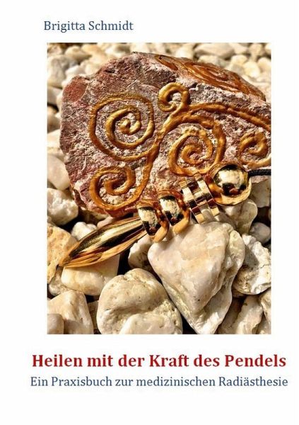 Heilen mit der Kraft des Pendels Heilen mit der Kraft des Pendels