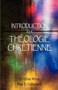 Introduction à la théologie chrétienne - Wiley, H. Orton; Culbertson, Paul T.