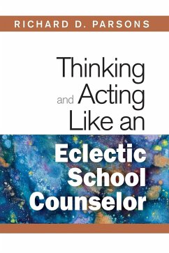 Thinking and Acting Like an Eclectic School Counselor - Parsons, Richard D.