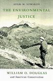 The Environmental Justice: William O. Douglass and American Conservation