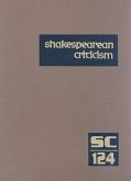 Shakespearean Criticism: Excerpts from the Criticism of William Shakespeare's Plays & Poetry, from the First Published Appraisals to Current Ev