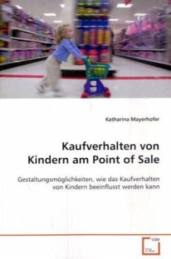 Kaufverhalten von Kindern am Point of Sale - Mayerhofer, Katharina