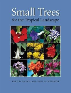 Small Trees for the Tropical Landscape - Rauch, Fred D; Weissich, Paul R