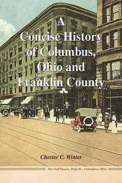 A Concise History of Columbus, Ohio and Franklin County - Winter, Chester C.