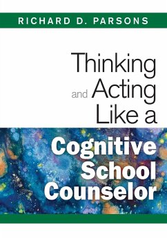 Thinking and Acting Like a Cognitive School Counselor - Parsons, Richard D.