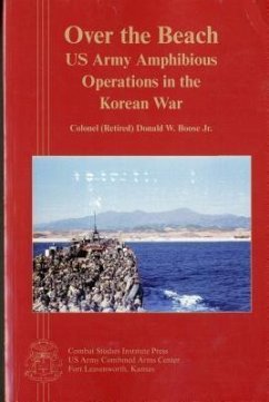 Over the Beach: US Army Amphibious Operations in the Korean War - Boose, Donald W.