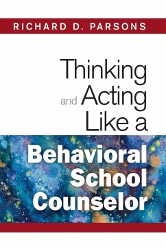 Thinking and Acting Like a Behavioral School Counselor - Parsons, Richard D.
