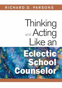 Thinking and Acting Like an Eclectic School Counselor - Parsons, Richard D.