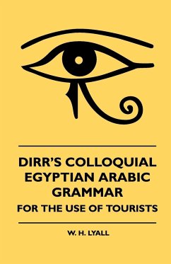 Dirr's Colloquial Egyptian Arabic Grammar - For The Use Of Tourists - Lyall, W. H.