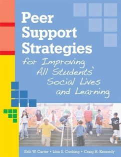 Peer Support Strategies for Improving All Students' Social Lives and Learning - Carter, Erik W; Cushing, Lisa; Kennedy, Craig