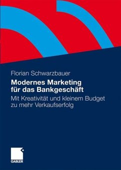 Modernes Marketing für das Bankgeschäft - Schwarzbauer, Florian