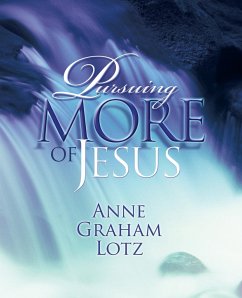 Pursuing More of Jesus - Lotz, Anne Graham