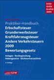 Praktiker-Handbuch Erbschaftsteuer, Grunderwerbsteuer, Kraftfahrzeugsteuer, Andere Verkehrsteuern 2009 Bewertungsgesetz