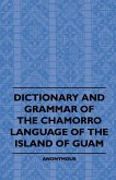 Dictionary And Grammer Of The Chamorro Language Of The Island Of Guam