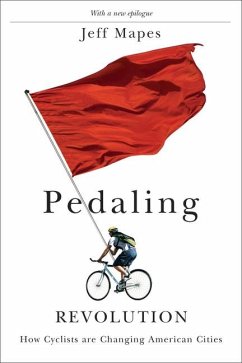 Pedaling Revolution: How Cyclists Are Changing American Cities - Mapes, Jeff