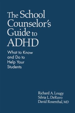 The School Counselor's Guide to ADHD - Lougy, Richard A.; Deruvo, Silvia L.; Rosenthal, MD David