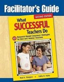 Facilitator's Guide to What Successful Teachers Do: 101 Research-Based Classroom Strategies for New and Veteran Teachers