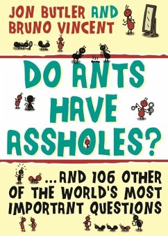 Do Ants Have Assholes?: And 106 of the World's Other Most Important Questions - Butler, Jon; Vincent, Bruno