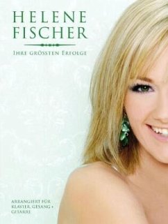 Ihre größten Erfolge, Songbook - Helene Fischer - Ihre größten Erfolge