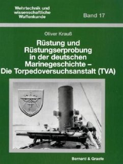 Cover Rüstung und Rüstungserprobung in der deutschen Marinegeschichte - Die Torpedoversuchsanstalt (TVA)