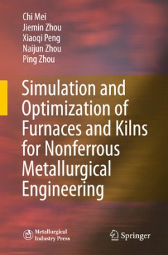 Simulation and Optimization of Furnaces and Kilns for Nonferrous Metallurgical Engineering - Mei, Chi;Zhou, Jie-min;Peng, Xiao-qi