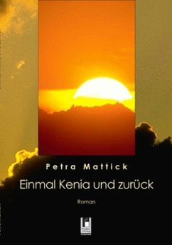 Einmal Kenia und zurück - Mattick, Petra