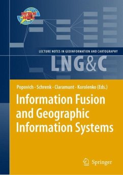 Information Fusion and Geographic Information Systems - Popovich, Vasily V. / Schrenk, Manfred / Claramunt, Christophe et al. (Volume editor)