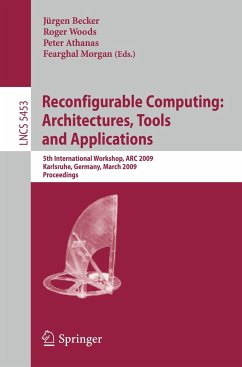 Reconfigurable Computing: Architectures, Tools and Applications - Becker, Jürgen / Woods, Roger / Athanas, Peter et al. (Volume editor)