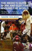 The Medic's Guide to Work and Electives Around the World 3E The Medic's Guide to Work and Electives Around the World 3E
