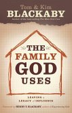 The Family God Uses: Leaving a Legacy of Influence