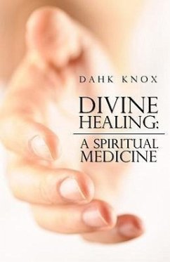 Divine Healing: A Spiritual Medicine - Knox, Warren B. Dahk