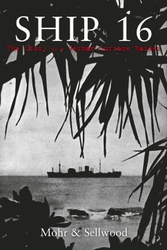 Ship 16: The Story of a German Surface Raider - Sellwood, Arthur V.; Mohr, Ulrich