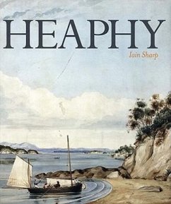 Heaphy: Explorer, Artist, Settler - Sharp, Iain