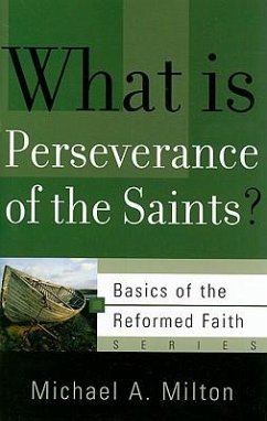 What Is Perseverance of the Saints? - Milton, Michael A.
