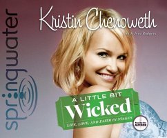 A Little Bit Wicked: Life, Love, and Faith in Stages - Chenoweth, Kristin; Rodgers, Joni