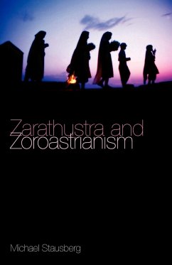 Zarathustra and Zoroastrianism - Stausberg, Michael