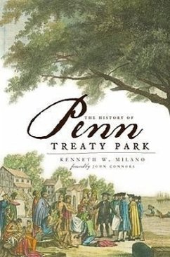 The History of Penn Treaty Park - Milano, Kenneth W.