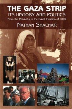 The Gaza Strip: Its History and Politics - From the Pharaohs to the Israeli Invasion of 2009 - Shachar, Nathan