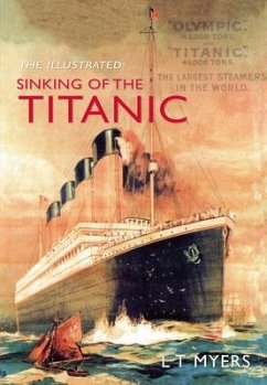 The Illustrated Sinking of the Titanic - Myers, L. T.