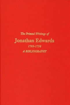 The Printed Writings of Jonathan Edwards, 1703-1758: A Bibliography - Johnson, Thomas H.