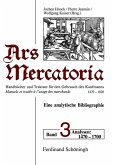 Ars mercatoria. Handbücher und Traktate für den Gebrauch des Kaufmanns, 1470-1820 /Manuels et traités á l'usage des marchands, 1470-1820. Eine analytische Bibliographie