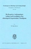 Die Kognitive Anthropologie: Aufbau und Grundlagen eines ethnologisch-linguistischen Paradigmas.