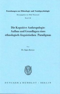 Die Kognitive Anthropologie: Aufbau und Grundlagen eines ethnologisch-linguistischen Paradigmas. - Renner, Egon