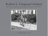 Robert L Chapman's Ireland: Photographs from the Chapman Collection 1907-1957