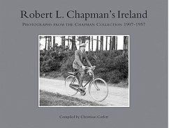 Robert L Chapman's Ireland: Photographs from the Chapman Collection 1907-1957 - Corlett, Chris; Chapman, Robert L.