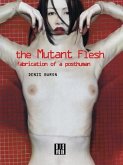 The Mutant Flesh: Fabrication of a Posthuman