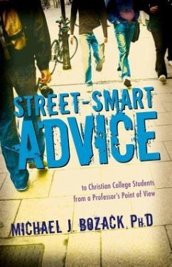 Street-Smart Advice to Christian College Students: From a Professor's Point of View - Bozack, Michael J.